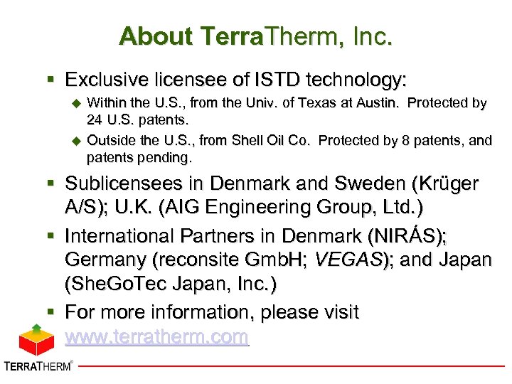 About Terra. Therm, Inc. § Exclusive licensee of ISTD technology: u u Within the