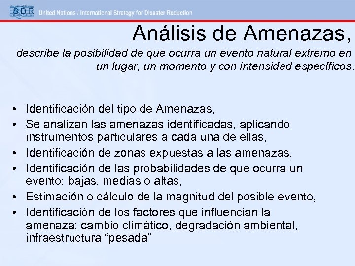 Análisis de Amenazas, describe la posibilidad de que ocurra un evento natural extremo en