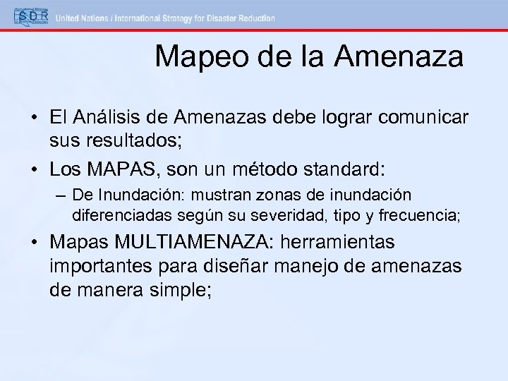 Mapeo de la Amenaza • El Análisis de Amenazas debe lograr comunicar sus resultados;