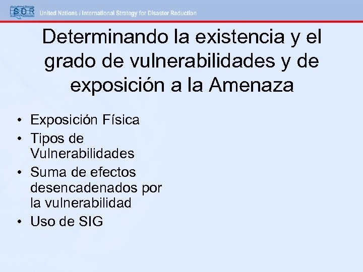 Determinando la existencia y el grado de vulnerabilidades y de exposición a la Amenaza