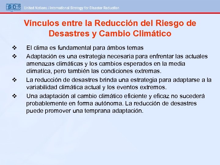 Vínculos entre la Reducción del Riesgo de Desastres y Cambio Climático v v El