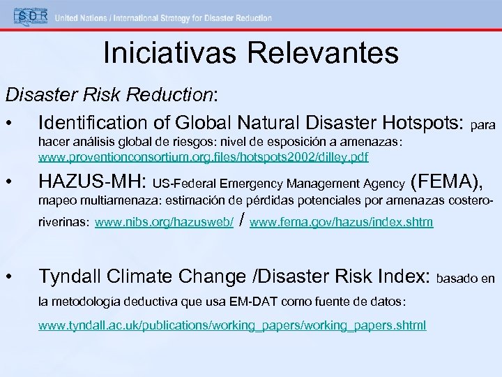 Iniciativas Relevantes Disaster Risk Reduction: • Identification of Global Natural Disaster Hotspots: para hacer
