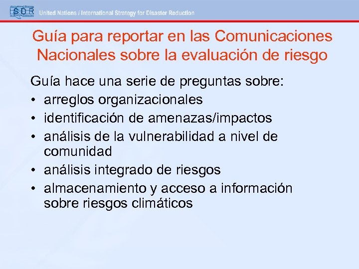 Guía para reportar en las Comunicaciones Nacionales sobre la evaluación de riesgo Guía hace