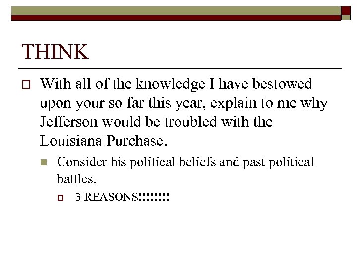 THINK o With all of the knowledge I have bestowed upon your so far