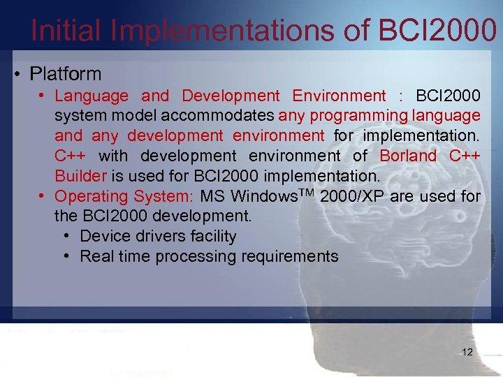 Initial Implementations of BCI 2000 • Platform • Language and Development Environment : BCI