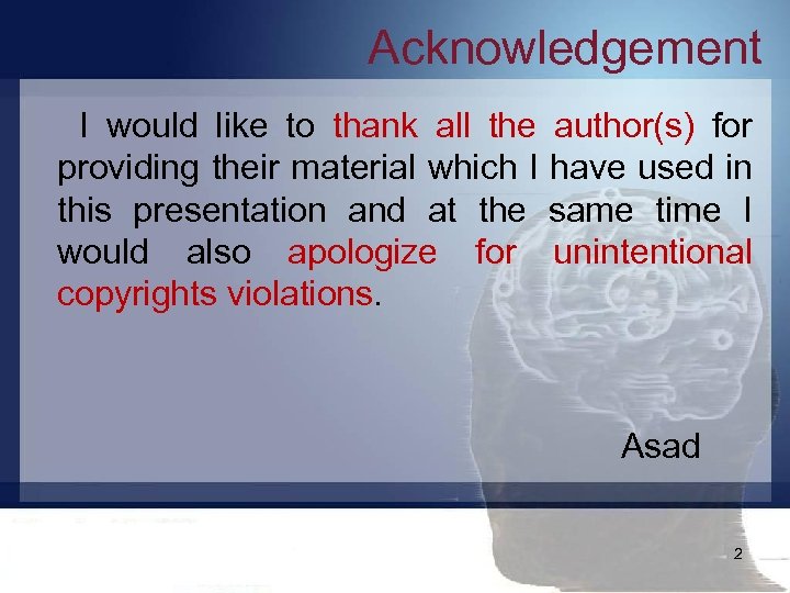 Acknowledgement I would like to thank all the author(s) for providing their material which