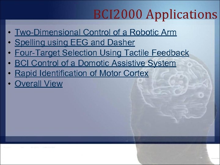 BCI 2000 Applications • • • Two-Dimensional Control of a Robotic Arm Spelling using