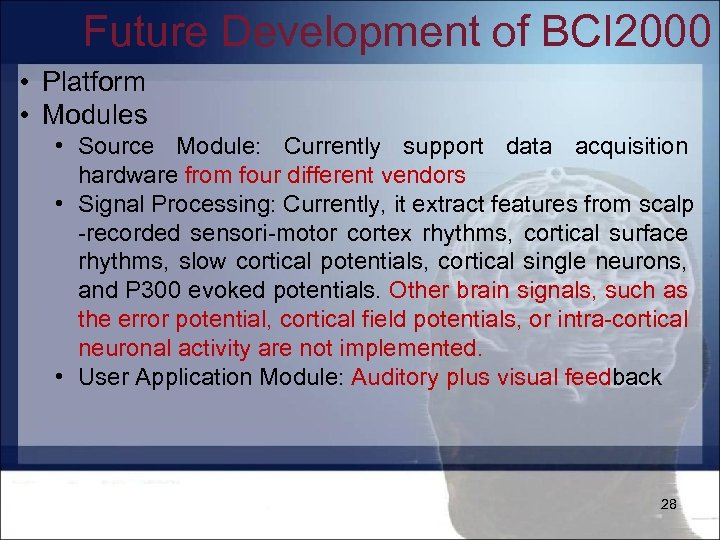 Future Development of BCI 2000 • Platform • Modules • Source Module: Currently support