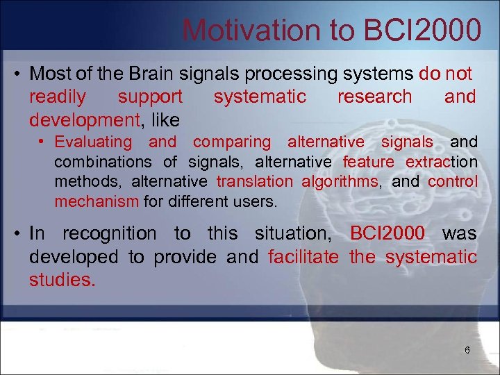 Motivation to BCI 2000 • Most of the Brain signals processing systems do not