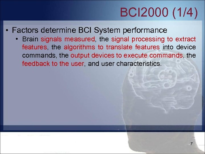 BCI 2000 (1/4) • Factors determine BCI System performance • Brain signals measured, the