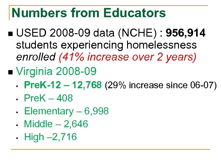 Numbers from Educators USED 2008 -09 data (NCHE) : 956, 914 students experiencing homelessness