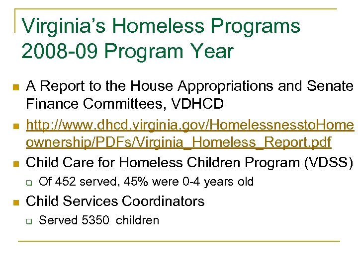 Virginia’s Homeless Programs 2008 -09 Program Year n n n A Report to the