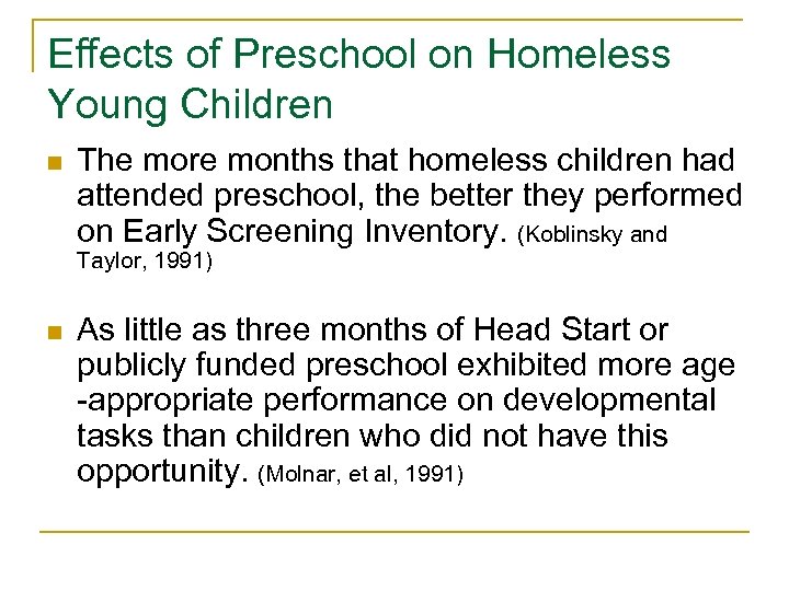 Effects of Preschool on Homeless Young Children n The more months that homeless children