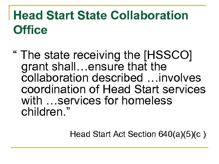 Head Start State Collaboration Office “ The state receiving the [HSSCO] grant shall…ensure that