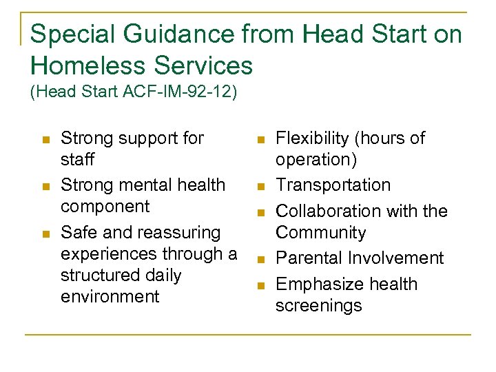 Special Guidance from Head Start on Homeless Services (Head Start ACF-IM-92 -12) n n