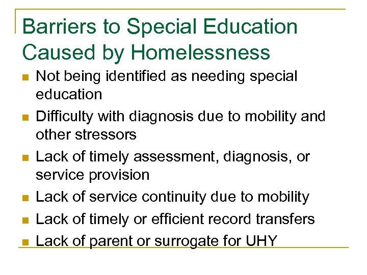 Barriers to Special Education Caused by Homelessness n n n Not being identified as