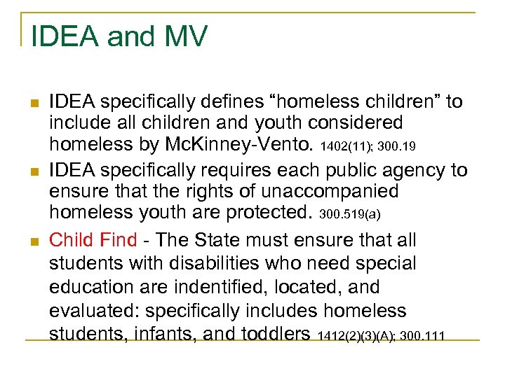 IDEA and MV n n n IDEA specifically defines “homeless children” to include all