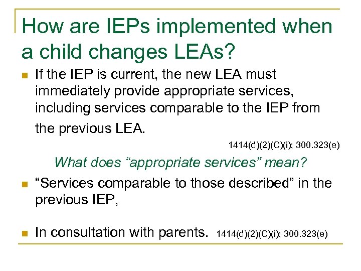 How are IEPs implemented when a child changes LEAs? n If the IEP is