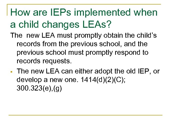 How are IEPs implemented when a child changes LEAs? The new LEA must promptly