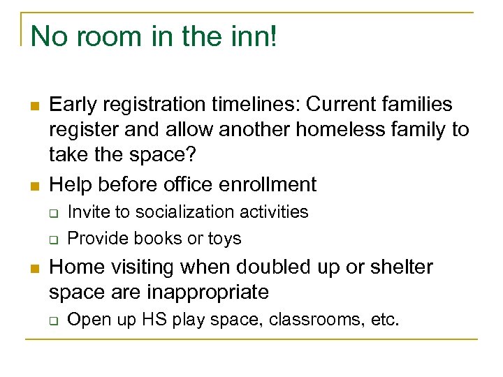 No room in the inn! n n Early registration timelines: Current families register and