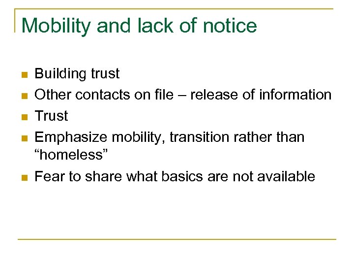 Mobility and lack of notice n n n Building trust Other contacts on file