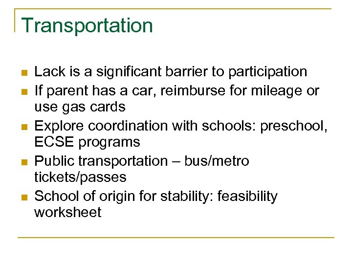 Transportation n n Lack is a significant barrier to participation If parent has a