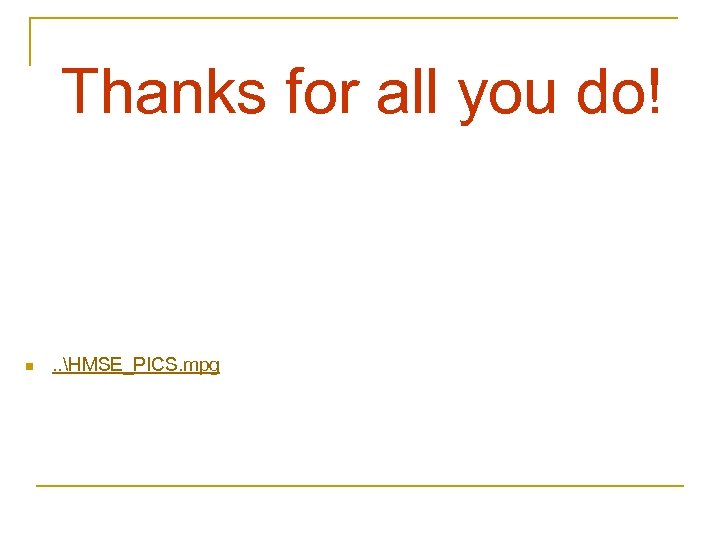 Thanks for all you do! n . . HMSE_PICS. mpg 