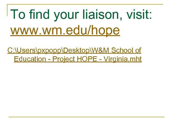 To find your liaison, visit: www. wm. edu/hope C: UserspxpoppDesktopW&M School of Education -