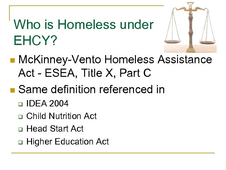 Who is Homeless under EHCY? Mc. Kinney-Vento Homeless Assistance Act - ESEA, Title X,