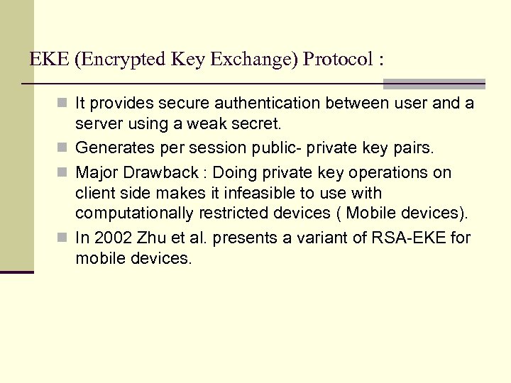 EKE (Encrypted Key Exchange) Protocol : n It provides secure authentication between user and