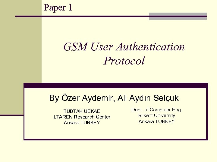 Paper 1 GSM User Authentication Protocol By Özer Aydemir, Ali Aydın Selçuk TÜBTAK UEKAE