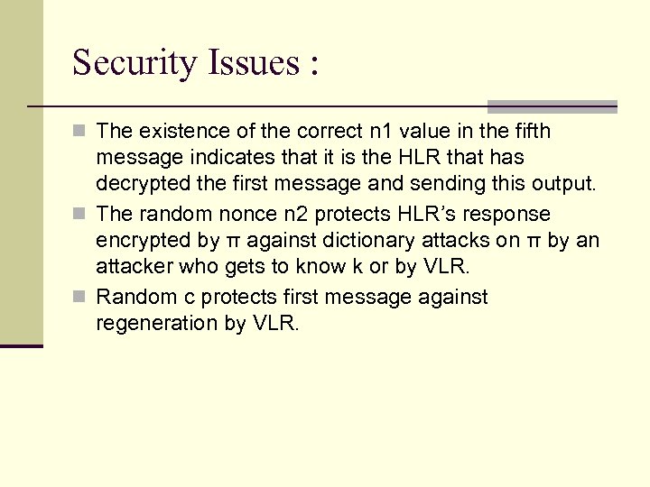 Security Issues : n The existence of the correct n 1 value in the