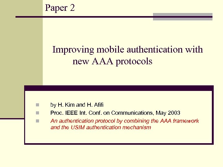 Paper 2 Improving mobile authentication with new AAA protocols n n n by H.