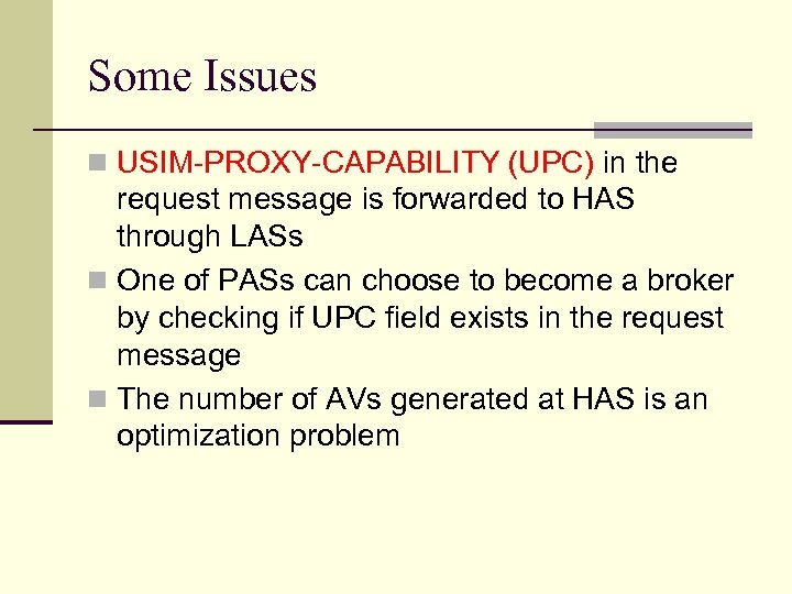 Some Issues n USIM-PROXY-CAPABILITY (UPC) in the request message is forwarded to HAS through