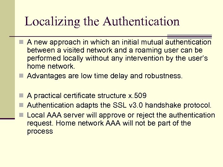 Localizing the Authentication n A new approach in which an initial mutual authentication between