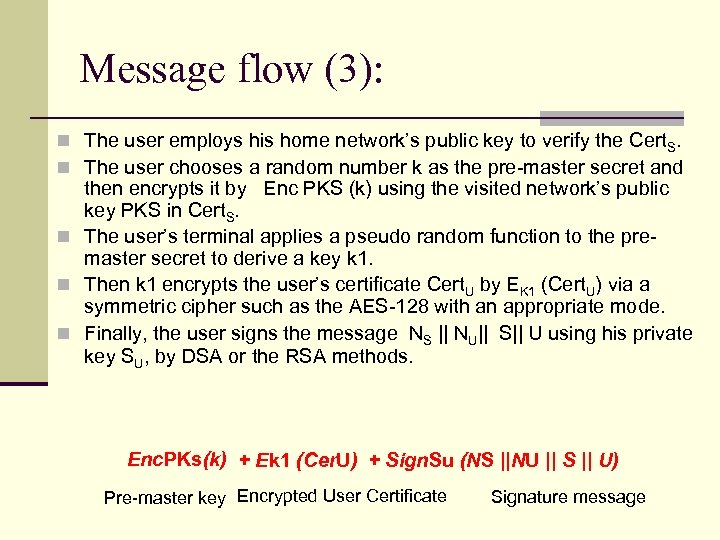 Message flow (3): n The user employs his home network’s public key to verify