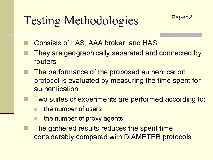 Testing Methodologies Paper 2 n Consists of LAS, AAA broker, and HAS. n They
