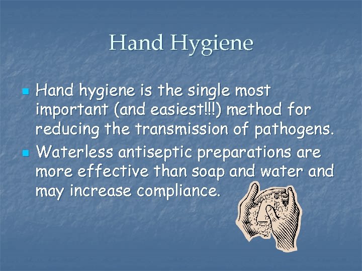 Hand Hygiene n n Hand hygiene is the single most important (and easiest!!!) method