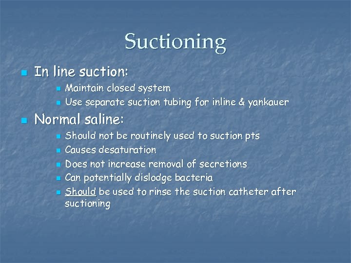 Suctioning n In line suction: n n n Maintain closed system Use separate suction