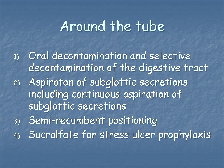 Around the tube 1) 2) 3) 4) Oral decontamination and selective decontamination of the