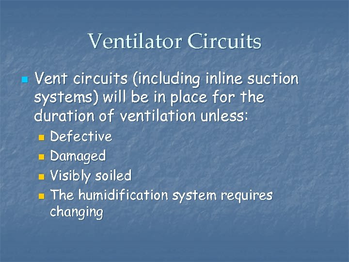 Ventilator Circuits n Vent circuits (including inline suction systems) will be in place for