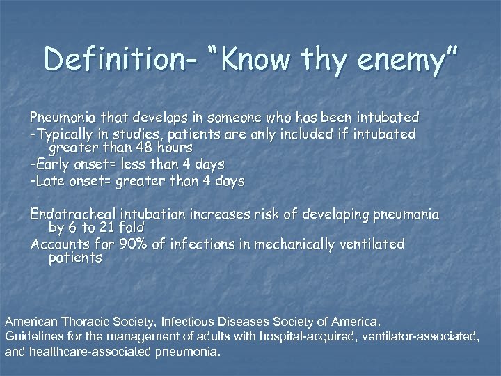 Definition- “Know thy enemy” Pneumonia that develops in someone who has been intubated -Typically