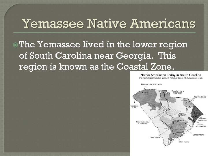 Yemassee Native Americans The Yemassee lived in the lower region of South Carolina near