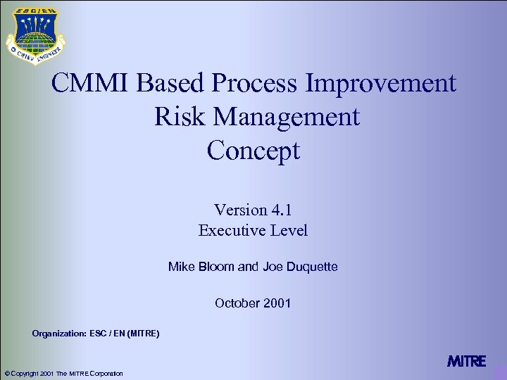 CMMI Based Process Improvement Risk Management Concept Version 4. 1 Executive Level Mike Bloom