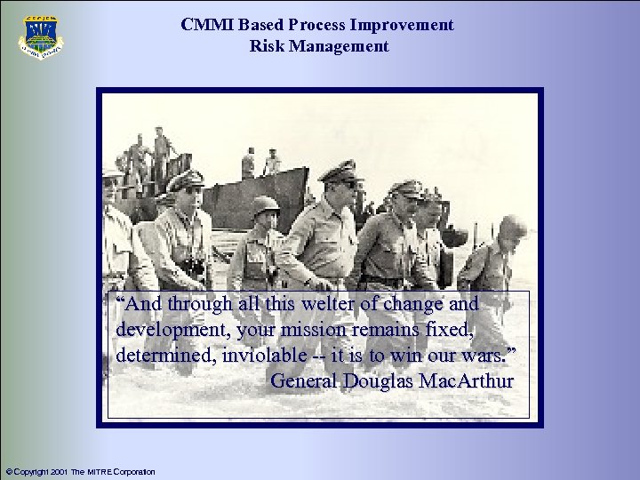 CMMI Based Process Improvement Risk Management “And through all this welter of change and