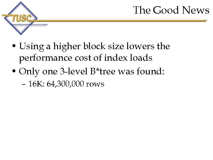 The Good News • Using a higher block size lowers the performance cost of