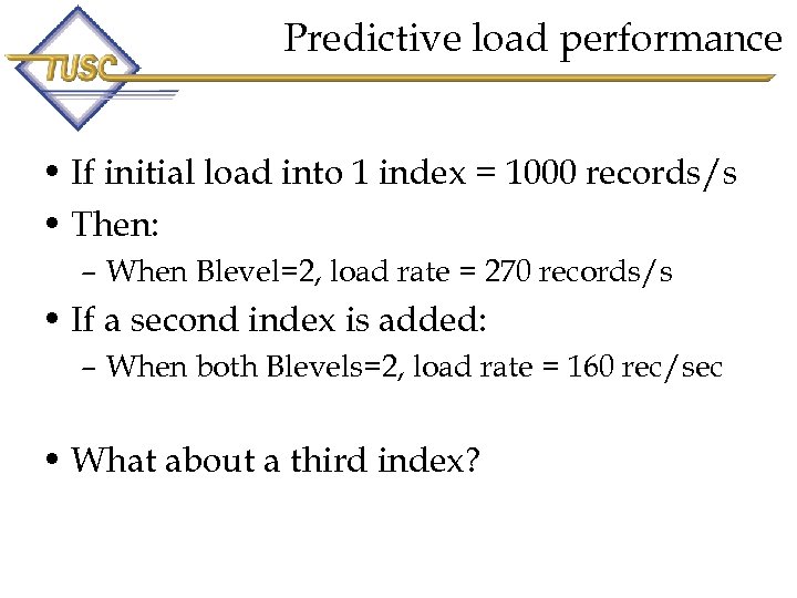 Predictive load performance • If initial load into 1 index = 1000 records/s •