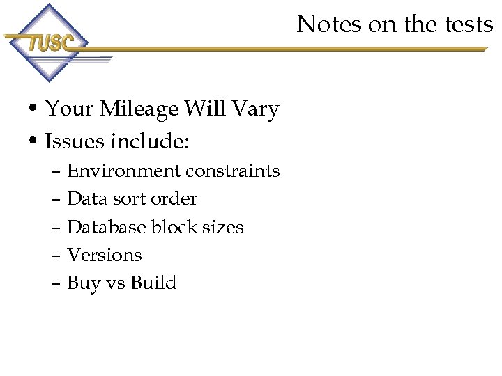 Notes on the tests • Your Mileage Will Vary • Issues include: – Environment