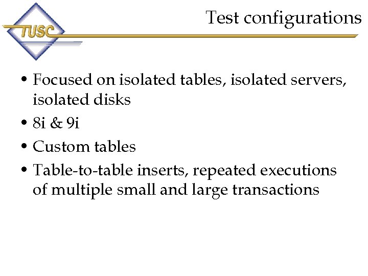 Test configurations • Focused on isolated tables, isolated servers, isolated disks • 8 i