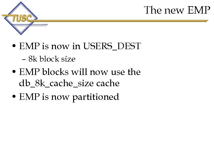 The new EMP • EMP is now in USERS_DEST – 8 k block size